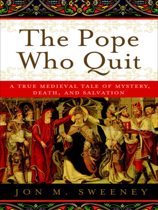 Title details for The Pope Who Quit by Jon M. Sweeney - Available